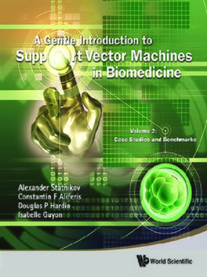 cover image of Gentle Introduction to Support Vector Machines In Biomedicine, A--Volume 2